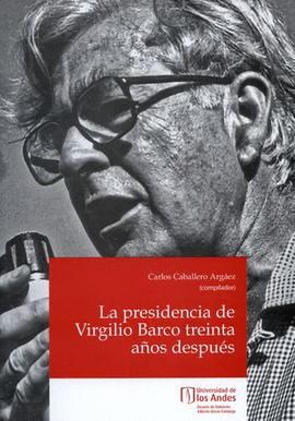 LA PRESIDENCIA DE VIRGILIO BARCO TREINTA AÑOS DESPUÉS