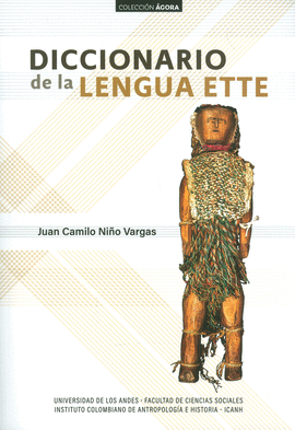 DICCIONARIO DE LA LENGUA ETTE / JUAN CAMILO NIÑO VARGAS ; REVISIÓN LEXICOGRÁFICA