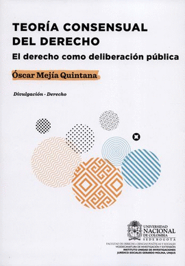 TEORÍA CONSENSUAL DEL DERECHO. EL DERECHO COMO DELIBERACIÓN PÚBLICA