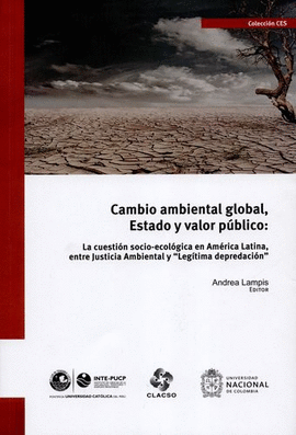 CAMBIO AMBIENTAL GLOBAL, ESTADO Y VALOR PÚBLICO: LA CUESTIÓN SOCIO-ECOLÓGICA EN AMÉRICA LATINA, ENTRE JUSTICIA AMBIENTAL Y 