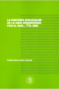 LA SINFONIA MOLECULAR DE LA VIDA ORQUESTADA POR EL ADN.. Y EL ARN