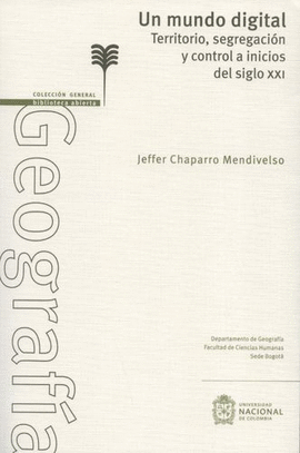 UN MUNDO DIGITAL. TERRITORIO, SEGREGACIÓN Y CONTROL A INICIOS DEL SIGLO XXI