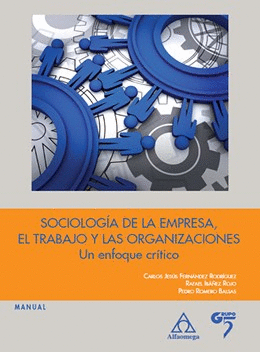 SOCIOLOGIA DE LA EMPRESA, EL TRABAJO Y LAS ORGANIZACIONES - UN ENFOQUE CRITICO