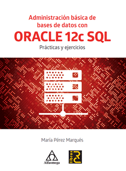 ORACLE 12C SQL - ADMINISTRACION BASICA DE BASES DE DATOS CON ORACLE 12C SQL