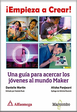 EMPIEZA A CREAR! UNA GUIA PARA ACERCAR LOS JOVENES AL MUNDO MAKER