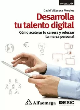 DESARROLLA TU TALENTO DIGITAL - COMO ACELERAR TU CARRERA Y REFORZAR TU MARCA PERSONAL