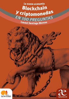 LA NUEVA ECONOMÍA BLOCKCHAIN Y CRIPTOMONEDAS EN 100 PREGUNTAS