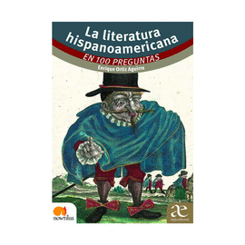 LA LITERATURA HISPANOAMERICANA EN 100 PREGUNTAS