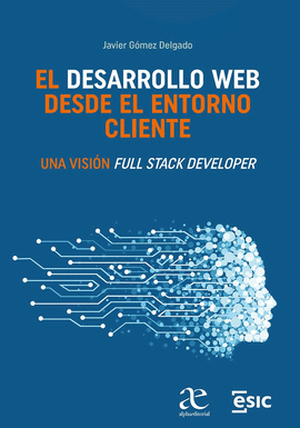 EL DESARROLLO WEB DESDE EL ENTORNO CLIENTE. UNA VISIÓN FULL STACK DEVELOPER