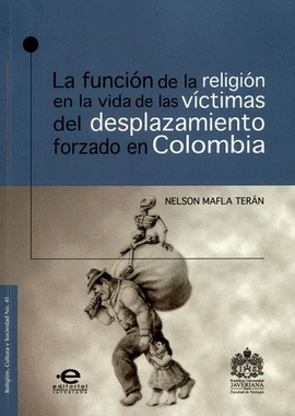 LA FUNCIÓN DE LA RELIGIÓN EN LA VIDA DE LAS VÍCTIMAS DEL DESAPLAZAMIENTO FORZADO EN COLOMBIA