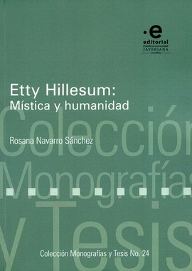 ETTY HILLESUM : MÍSTICA Y HUMANIDAD / ROSANA NAVARRO SÁNCHEZ.