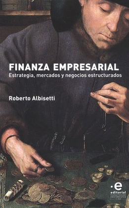 FINANZA EMPRESARIAL. ESTRATEGIA, MERCADOS Y NEGOCIOS ESTRUCTURADOS