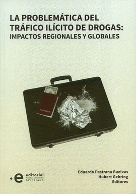 LA PROBLEMATICA DEL TRAFICO ILICITO DE DROGAS: IMPACTOS REGIONALES Y GLOBALES