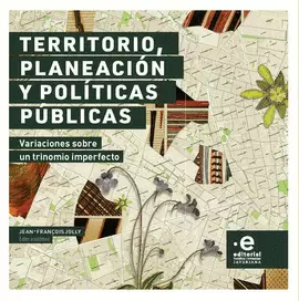 TERRITORIO, PLANEACIÓN Y POLÍTICAS PÚBLICAS. VARIACIONES SOBRE UN TRINOMIO IMPERFECTO
