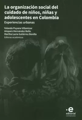 ORGANIZACIÓN SOCIAL DEL CUIDADO DE NIÑOS, NIÑAS Y ADOLESCENTES EN COLOMBIA. EXPERIENCIAS URBANAS, LA