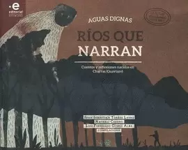 AGUAS DIGNAS RÍOS QUE NARRAN. CUENTOS Y REFLEXIONES NACIDOS EN CHARRAS (GUAVIARE)