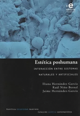 ESTÉTICA POSHUMANA. INTERACCIÓN ENTRE SISTEMAS NATURALES Y ARTIFICIALES