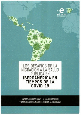 DESAFÍOS DE LA MIGRACIÓN A LA SALUD PÚBLICA EN IBEROAMERICA EN TIEMPOS DE LA COVID-19, LOS