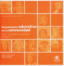 PENSAMIENTO EDUCATIVO EN LA UNIVERSIDAD. VIDA Y TESTIMONIO DE MAESTROS. VOLUMEN IV