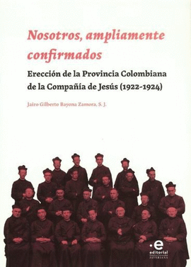 NOSOTROS, AMPLIAMENTE CONFIRMADOS: ERECCIÓN DE LA PROVINCIA COLOMBIANA DE LA COMPAÑÍA DE JESÚS (1922-1924)