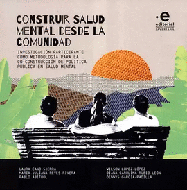 CO-CONSTRUIR SALUD MENTAL DESDE LA COMUNIDAD: INVESTIGACIÓN PARTICIPANTE COMO METODOLOGÍA PARA LA CO-CONSTRUCCIÓN DE POLÍTICA PÚBLICA EN SALUD MENTAL
