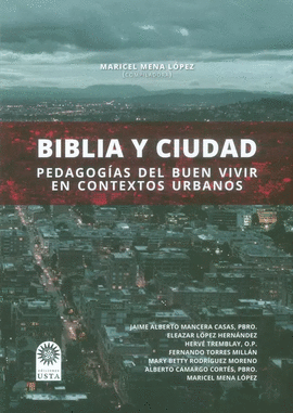 BIBLIA Y CIUDAD.PEDAGOGIAS DEL BUEN VIVIR EN CONTEXTOS URBANOS