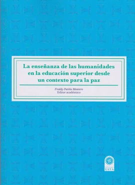 LA ENSEÑANZA DE LAS HUMANIDADES EN LA EDUCACIÓN SUPERIOR DESDE UN CONTEXTO PARA LA PAZ