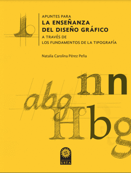 APUNTES PARA LA ENSEÑANZA DEL DISEÑO GRÁFICO A TRAVÉS DE LOS FUNDAMENTOS DE LA TIPOGRAFÍA