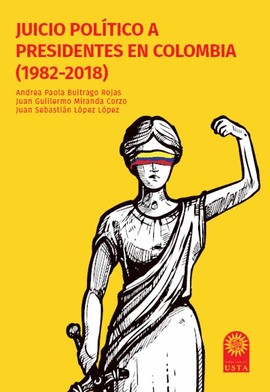 JUICIO POLÍTICO A PRESIDENTES EN COLOMBIA (1982-2018)