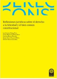 REFLEXIONES JURÍDICAS SOBRE EL DERECHO A LA FELICIDAD Y EL BIEN COMÚN CONSTITUCIONAL