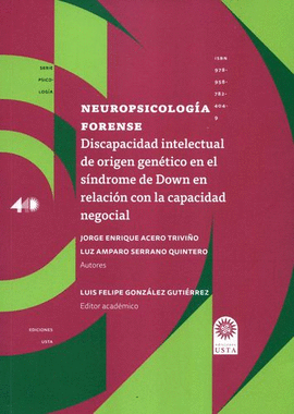 NEUROPSICOLOGÍA FORENSE. DISCAPACIDAD INTELECTUAL DE ORIGEN GENÉTICO EN EL SÍNDROME DE DOWN EN RELACIÓN CON LA CAPACIDAD NEGOCIAL