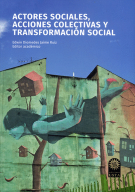 ACTORES SOCIALES, ACCIONES COLECTIVAS Y TRANSFORMACIÓN SOCIAL