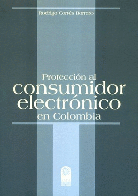 PROTECCIÓN AL CONSUMIDOR ELECTRÓNICO EN COLOMBIA
