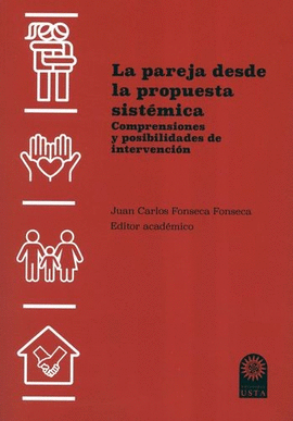 PAREJA DESDE LA PROPUESTA SISTÉMICA. COMPRENSIONES Y POSIBILIDADES DE INTERVENCIÓN, LA