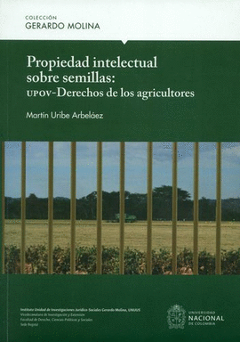 PROPIEDAD INTELECTUAL SOBRE SEMILLAS: UPOV-DERECHOS DE LOS AGRICULTORES