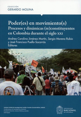 PODER(ES) EN MOVIMIENTO(S). PROCESOS Y DINÁMICAS (RE)CONSTITUYENTES EN COLOMBIA DURANTE EL SIGLO XXI
