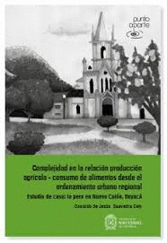 COMPLEJIDAD EN LA RELACION PRODUCCION AGRICOLA CONSUMO DE ALIMENTOS DESDE EL ORDENAMIENTO URBANO REGIONAL