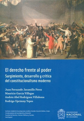 EL DERECHO FRENTE AL PODER. SURGIMIENTO, DESARROLLO Y CRÍTICA DEL CONSTITUCIONALISMO MODERNO
