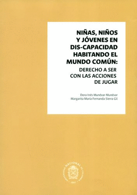 NIÑAS, NIÑOS Y JOVENES EN DIS-CAPACIDAD HABITANDO EL MUNDO COMUN: DERECHO A SER CON LAS ACCIONES DE JUGAR