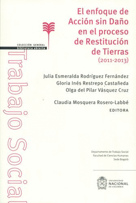 ENFOQUE DE ACCIÓN SIN DAÑO EN EL PROCESO DE RESTITUCIÓN DE TIERRAS (2011-2013)