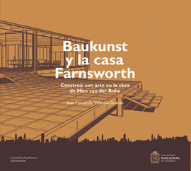 BAUKUNST Y LA CASA FARNSWORTH