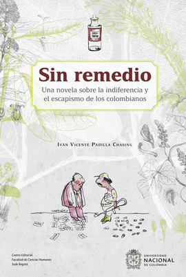 SIN REMEDIO. UNA NOVELA SOBRE LA INDIFERENCIA Y EL ESCAPISMO DE LOS COLOMBIANOS