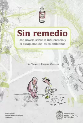 SIN REMEDIO. UNA NOVELA SOBRE LA INDIFERENCIA Y EL ESCAPISMO DE LOS COLOMBIANOS