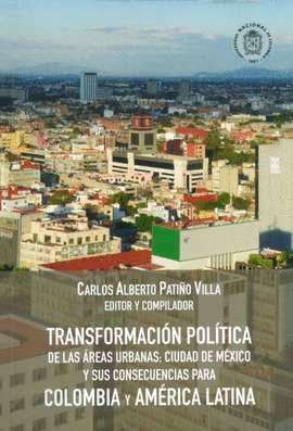 TRANSFORMACIÓN POLÍTICA DE LAS ÁREAS URBANAS: CIUDAD DE MÉXICO Y SUS CONSECUENCIAS PARA COLOMBIA Y AMÉRICA LATINA