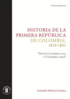 HISTORIA DE LA PRIMERA REPÚBLICA DE COLOMBIA (1819-1831)