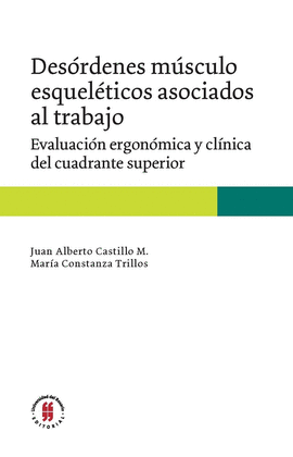 DESÓRDENES MÚSCULO ESQUELÉTICOS ASOCIADOS AL TRABAJO. EVALUACIÓN ERGONÓMICA Y CLÍNICA DEL CUADRANTE SUPERIOR