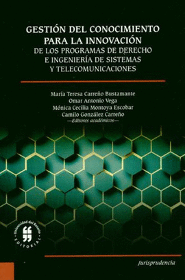 GESTIÓN DEL CONOCIMIENTO PARA LA INNOVACIÓN. PROGRAMAS DE DERECHO E INGENIERÍA DE SISTEMAS Y TELECOMUNICACIONES