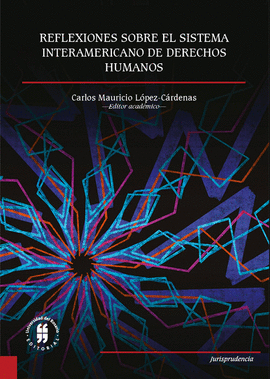 REFLEXIONES SOBRE EL SISTEMA INTERAMERICANO DE DERECHOS HUMANOS