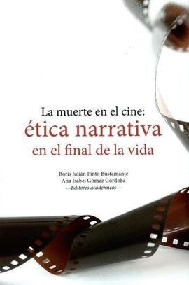 LA MUERTE EN EL CINE. ÉTICA NARRATIVA EN EL FINAL DE LA VIDA