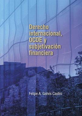 DERECHO INTERNACIONAL, OCDE Y SUBJETIVACIÓN FINANCIERA